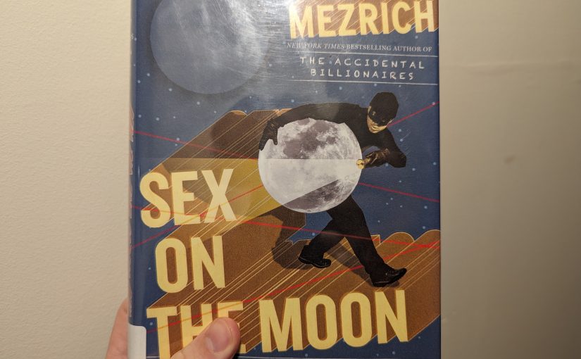 Sex on the Moon (Ben Mezrich, 2013)